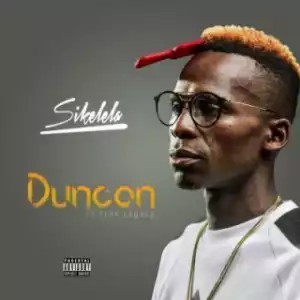 Duncan - Sikelela Ft. Thee Legacy